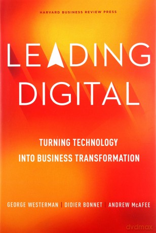 Leading Digital: Turning Technology Into Business Transformation [KSIĄŻKA]