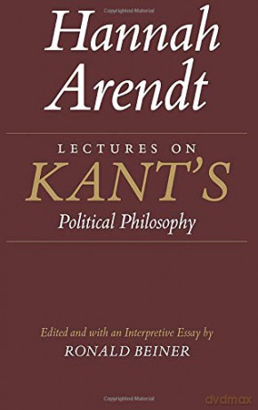 Lectures on Kant's Political Philosophy - Hannah Arendt [KSIĄŻKA]