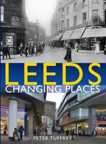 Leeds: Changing Places - Peter Tuffrey [KSIĄŻKA]