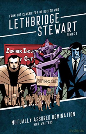 Lethbridge-Stewart: Mutually Assured Domination (New Edition): series 1, book 4 [KSIĄŻKA]