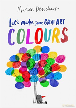 Let's Make Some Great Art: Colours - Marion Deuchars [KSIĄŻKA]