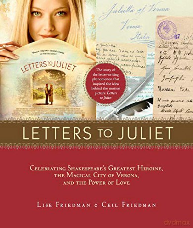 Letters to Juliet: Celebrating Shakespeare's Greatest Heroine, the Magical City of Verona, and the Power of Love - Lise Friedman [KSIĄŻKA]