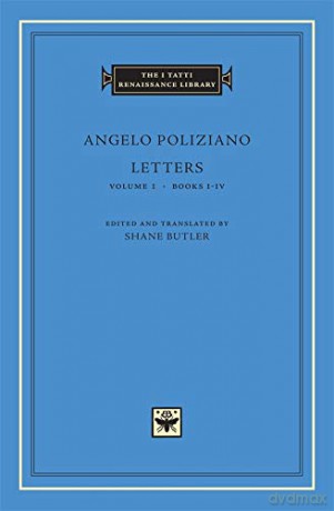 Letters, Volume 1: Books I-IV (The I Tatti Renaissance Library 21) - Angelo Poliziano [KSIĄŻKA]