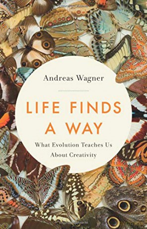 Life Finds a Way: What Evolution Teaches Us about Creativity - Andreas Wagner [KSIĄŻKA]
