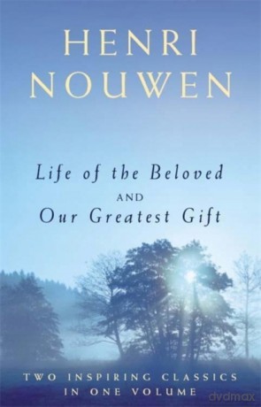 Life of the Beloved and Our Greatest Gift - Henri J. M. Nouwen [KSIĄŻKA]