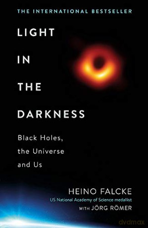 Light in the Darkness: Black Holes, The Universe and Us - Professor Heino Falcke [KSIĄŻKA]