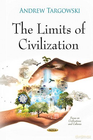 Limits of Civilization (Focus on Civilizations and Cultures) - Andrew Targowski [KSIĄŻKA]