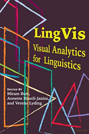 LingVis - Visual Analytics for Linguistics: 220 (Lecture Notes) - Miriam Butt [KSIĄŻKA]