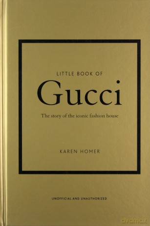 Little Book of Gucci: The Story of the Iconic Fashion House (Little Book of Fashion) - Karen Homer [KSIĄŻKA]