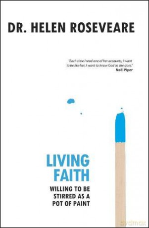 Living Faith: Willing to be Stirred as a Pot of Paint - Helen Roseveare [KSIĄŻKA]