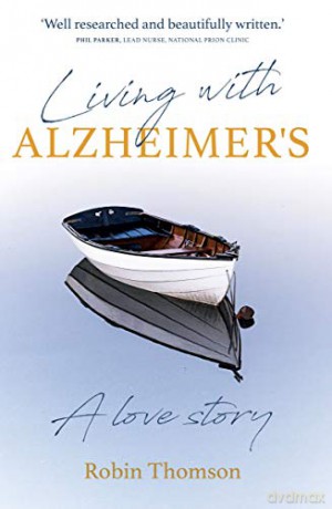 Living with Alzheimer's: A love story [KSIĄŻKA]