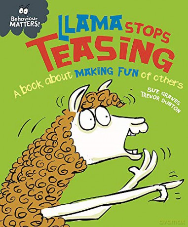 Llama Stops Teasing: A book about making fun of others (Behaviour Matters) - Sue Graves [KSIĄŻKA]