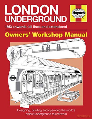 London Underground Manual: Designing, Building and Operating the World's Oldest Underground Rail Network (Haynes Manuals) (Haynes Owners' Workshop Manuals) [KSIĄŻKA]