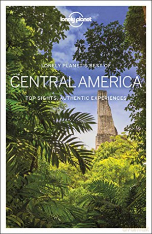 Lonely Planet Best of Central America: Top Sights, Authentic Experiences (Travel Guide) [KSIĄŻKA]