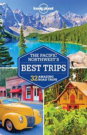 Lonely Planet Pacific Northwest's Best Trips (Travel Guide) [KSIĄŻKA]