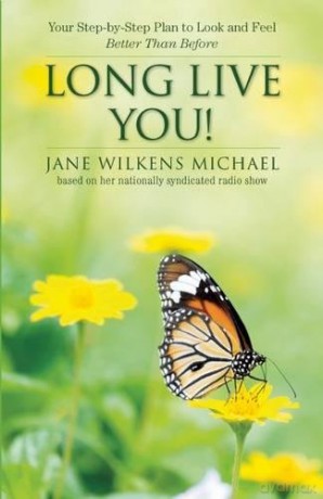 Long Live You!: A Step-by-Step Plan to Look and Feel Better Than Before - Jane Wilkens Michael [KSIĄŻKA]