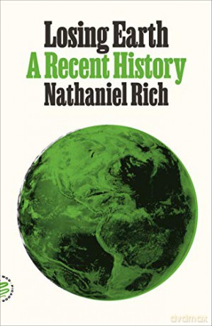 Losing Earth: A Recent History - Nathaniel Rich [KSIĄŻKA]