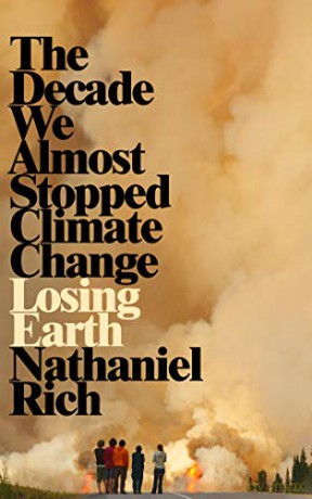 Losing Earth: The Decade We Could Have Stopped Climate Change - Nathaniel Rich [KSIĄŻKA]