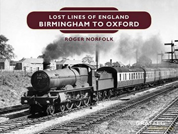 Lost Lines of England: Birmingham to Oxford: 1 [KSIĄŻKA]