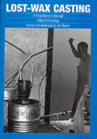 Lost-wax Casting: A practitioners manual - Wilburt Feinberg [KSIĄŻKA]