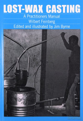 Lost-wax Casting: A practitioners manual - Wilburt Feinberg [KSIĄŻKA]