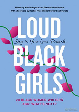 Loud Black Girls: 20 Black Women Writers Ask: What's Next (Slay in Your Lane) - Yomi Adegoke [KSIĄŻKA]