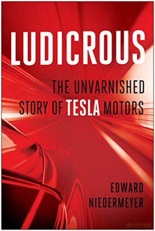 Ludicrous: The Unvarnished Story of Tesla Motors - Edward Niedermeyer [KSIĄŻKA]