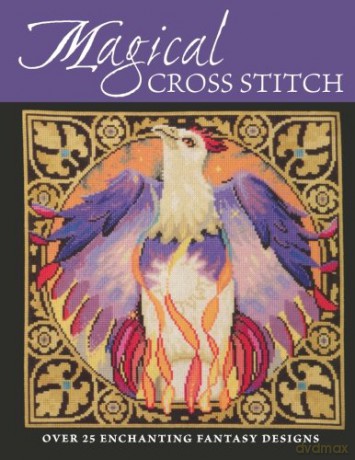 Magical Cross Stitch: Over 25 Enchanting Fantasy Designs [KSIĄŻKA]