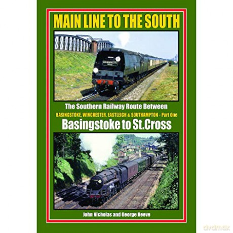 Main Main Line To The South - Part One: The Southern Railway Route Between Basingstoke And Southampton - John Nicholas, George Reeve [KSIĄŻKA]