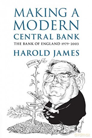 Making a Modern Central Bank: The Bank of England 1979-2003 (Studies in Macroeconomic History) - Harold James [KSIĄŻKA]