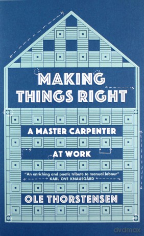 Making Things Right: A Master Carpenter at Work - Ole Thorstensen [KSIĄŻKA]