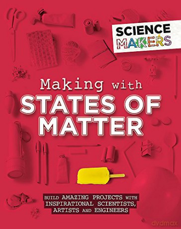 Making with States of Matter (Science Makers) - Anna Claybourne [KSIĄŻKA]