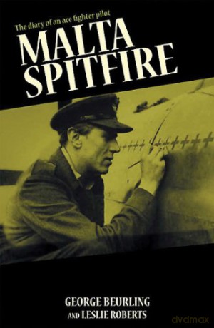 Malta Spitfire: The Diary of an Ace Fighter Pilot: Diary of a Fighter Ace [KSIĄŻKA]