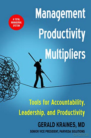 Management Productivity Multipliers: Tools for Accountability, Leadership, and Productivity [KSIĄŻKA]