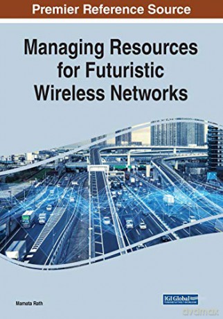 Managing Resources for Futuristic Wireless Networks - Mamata Rath [KSIĄŻKA]