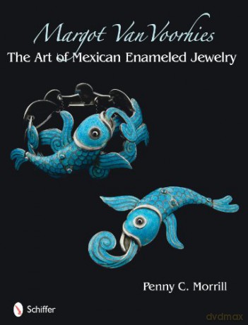 Margot Van Voorhies: The Art of Mexican Enamelwork - Penny C. Morrill [KSIĄŻKA]