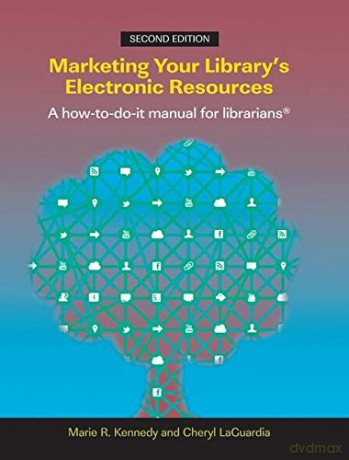 Marketing Your Library's Electronic Resources: A how-to-do-it manual - Marie R. Kennedy [KSIĄŻKA]