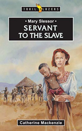 Mary Slessor: Servant to the Slave (Trail Blazers) - Catherine MacKenzie [KSIĄŻKA]