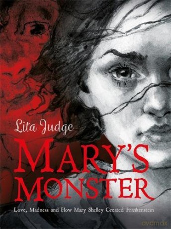 Mary's Monster: Love, Madness and How Mary Shelley Created Frankenstein - Lita Judge [KSIĄŻKA]