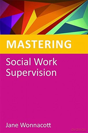 Mastering Social Work Supervision (Mastering Social Work Skills) [KSIĄŻKA]
