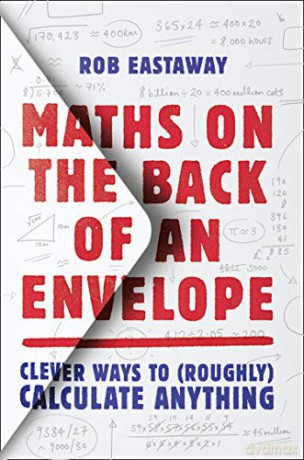 Maths on the Back of an Envelope: Clever ways to (roughly) calculate anything - Rob Eastaway [KSIĄŻKA]
