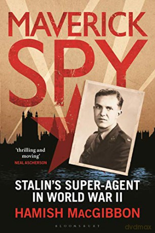Maverick Spy: Stalin's Super-Agent in World War II - Hamish MacGibbon [KSIĄŻKA]