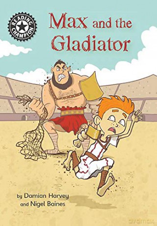 Max and the Gladiator: Independent Reading 14 (Reading Champion) - Damian Harvey [KSIĄŻKA]