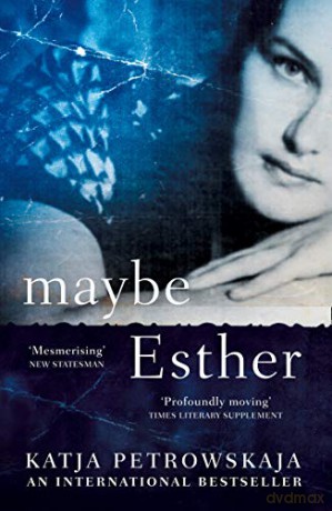 Maybe Esther - Katja Petrowskaja [KSIĄŻKA]