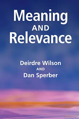 Meaning and Relevance - Deirdre Wilson/Sperber [KSIĄŻKA]