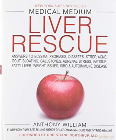 Medical Medium Liver Rescue: Answers to Eczema, Psoriasis, Diabetes, Strep, Acne, Gout, Bloating, Gallstones, Adrenal Stress, Fatigue, Fatty Liver, Weight Issues, SIBO & Autoimmune Disease - Anthony William [KSIĄŻKA]