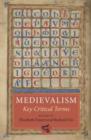 Medievalism: Key Critical Terms (Medievalism, 5) - Elizabeth Emery [KSIĄŻKA]