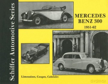 Mercedes Benz 300 1951-1962 (Schiffer Automotive Series): Sedans, Coupes, Cabiolets 1951-62 - Walter Zeichner [KSIĄŻKA]