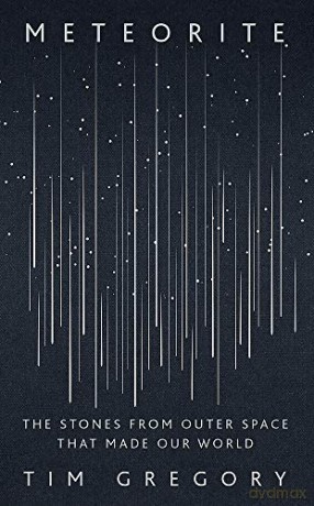 Meteorite: The Stones From Outer Space That Made Our World - Tim Gregory [KSIĄŻKA]