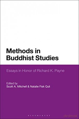Methods in Buddhist Studies: Essays in Honor of Richard K. Payne - Scott A. Mitchell [KSIĄŻKA]